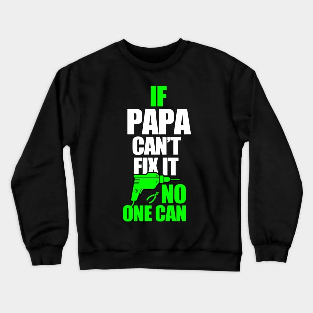 If Papa can't fix it, no one can - A gift for a Dad ! Crewneck Sweatshirt by UmagineArts